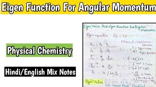 Eigen value and eigen function for angular momentum in hindi || Physical Chemistry hindi notes