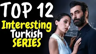 Top 12 Best Interesting Turkish Dramas in English Subtitles 2025