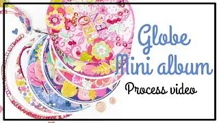 PINK PAISLEE Design Team - Scrapbooking process - Globe Mini Album