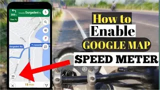 HOW TO ENABLE GOOGLE MAPS SPEEDO METER | GOOGLE MAP SPEED METER ENABLE KESE KARE |
