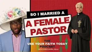 SO I MARRIED A FEMALE PASTOR | UYFT Podcast