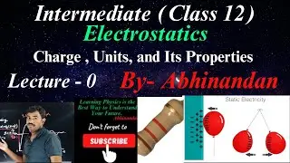 Electrostatics#Class12#Electric Charge, Units and its Properties. By -Abhinandan.