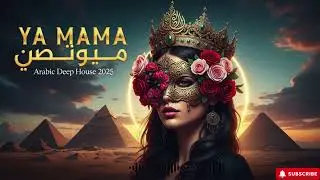 Ya Mama | Arabic Deep House 2025 🌍 Global Club & Desert Groove