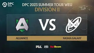 ES DPC 2023 WEU Summer Tour Division 2   Bo3  Nigma Galaxy vs Alliance Game 2