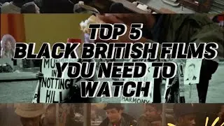 Top 5 Black British Films  ( Maybe 6 🤭) 