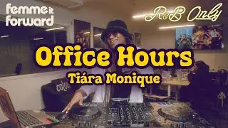 Office Hours: Chill R&B Vibes for Work, Studying | Tiára Monique DJ Set (Women of R&B) | R&B ONLY
