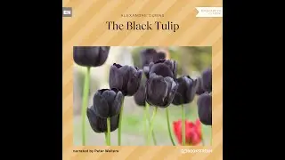 The Black Tulip &ndash; Alexandre Dumas (Full Classic Novel Audiobook)