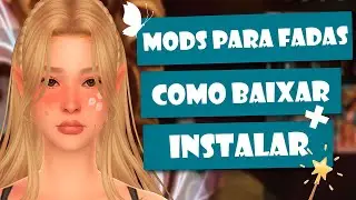 MODS de FADA para The Sims 4 + Como Instalar! | Come&ccedil;ando meu Desafio do Legado das Fadas ✨