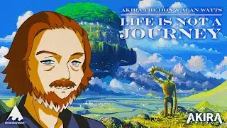 Alan Watts & Akira The Don -  LIFE IS NOT A JOURNEY | Music Video