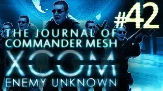 XCOM: A Commander's Journal - BEHEMOTH - Chapter 42