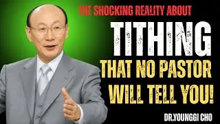 The Hidden Truth About Tithing That Most Churches Avoid 🎯 DR. DAVID YONGGI CHO
