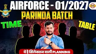AIRFORCE (01/2027) || PARINDA BATCH || TIME TABLE || ये है सिलेक्शन वाली PLANNING || BY VIVEK SIR