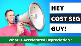 Accelerated Depreciation of Real Estate:  What is it, and why you need to know.
