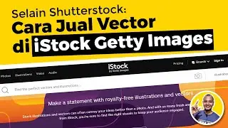 Selain Shutterstock: Cara Jual Vector di Istock Getty Images