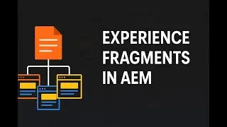 Experience Fragments in AEM Made Simple | Authoring & Best Practices