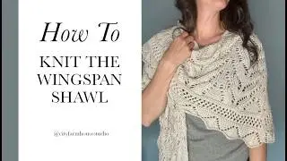 Knit Shawl Tutorial - How to Knit the Lace Wingspan Shawl Wrap Pattern