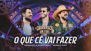 O Que C&ecirc; Vai Fazer - Fernando & Sorocaba, Murilo Huff (V&iacute;deo Oficial)