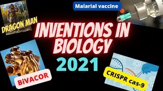 Inventions in Biology 2021, #malaria vaccine #dragon man #CRISPR cas-9