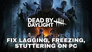 How To Fix Dead by Daylight Lagging, Freezing, Stuttering or Low FPS Drop Issue On PC