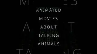 Animated Movies about Talking Animals
