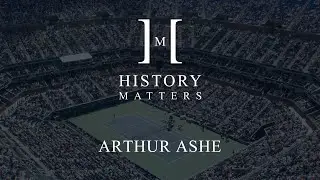The sporting life of Arthur Ashe by Terry Boynton | History Matters Season 1