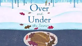 Over and Under the Snow ❄️ Kids Read Aloud | Storytime Read Aloud Books for Children