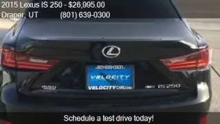 2015 Lexus IS 250 250 for sale in Draper, UT 84020 at Veloci