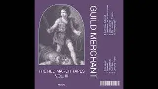 GUILD MERCHANT : The Red March Tapes Vol. III
