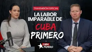 La Labor Imparable de Cuba Primero