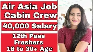 Air Asia June 2019 Cabin Crew Job Vacancy | Indian International airline hiring in India 2019