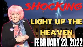 KAT KERR SHOCKING MESSAGE: LIGHT UP THE HEAVEN | FEBRUARY 23, 2022 | MUST HEAR