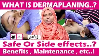 WHAT IS DERMAPLANING..? Safe Or Side Effects..? Benefits , Maintenance , Etc..!