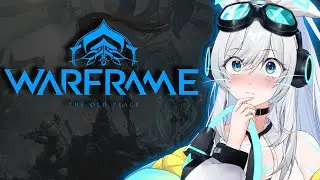 MOTHERv3 plays Warframe: The Old Peace【MOTHERv3 VTuber】