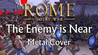 The Enemy is Near - Rome: Total War (Metal Cover)