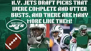 N.Y. JETS DRAFT PICKS that were COMPLETE and UTTER BUSTS, and there are many more like them!