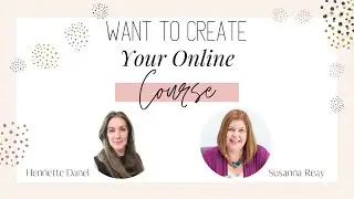 Want To Create Your Online Course