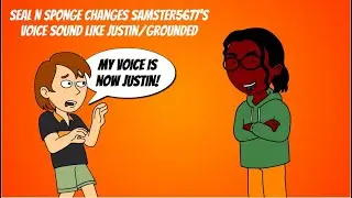 Seal N Sponge changes @samster5677's voice sound like Justin/Grounded
