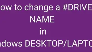 #HOW TO CHANGE #DRIVENAME IN WINDOWS DESKTOP / LAPTOP