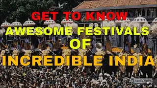 GET TO KNOW POPULAR FESTIVALS OF INCREDIBLE INDIA