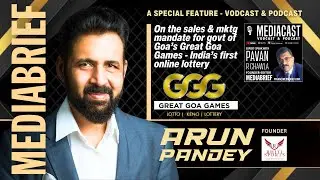 Arun Pandey on Launching Great Goa Games: India&rsquo;s First Online Lottery | Mediacast Podcast