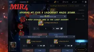 OPENING TEAR 2 LEGENDARY MAGIC STONE SA 3 MIR4 ACCOUNT KO . SINO ANG MALAS SA 3 ACCOUNT KO 🤣🤣