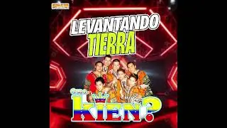 LEVANTANDO TIERRA   - GRUPO KIEN? MR