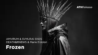 AMVIRUM & SVMURAI SNDS & DEATH&RNBWS & Marie Eidolon - Frozen [Wave / Witch House]