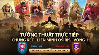 Rise of Kingdoms | Chung Kết V&ograve;ng 1 -  Li&ecirc;n Minh Osiris M&ugrave;a 5 - JST (#1365)vs OneV (#1034)