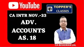 CA INTER | NOV. 2023 | ADV. ACCOUNT | AS. 18 | 19-08-2023 | BY CA BHAGWAN LAL SIR