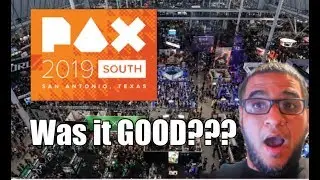 PAX SOUTH 2019... was it GOOD?