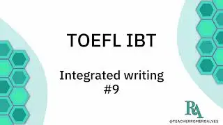 TOEFL IBT - Integrated Writing 9