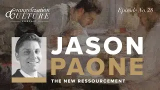 Ep. 28 | The New Ressourcement &mdash; Jason Paone