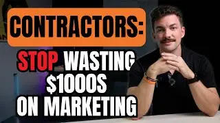 Why Most Contractors Waste Thousands on Marketing (and How to Fix It)