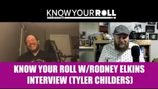 Know Your Roll Episode 1 - Rodney Elkins (Tyler Childers) Interview